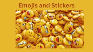 Emojis and Stickers 